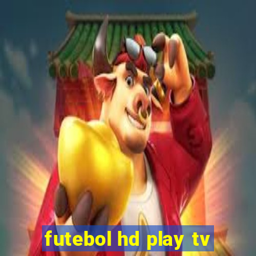 futebol hd play tv